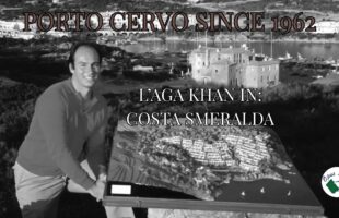 Porto Cervo since 1962 – L’Aga Khan in Costa Smeralda