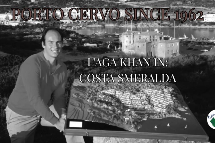 Porto Cervo since 1962 – L’Aga Khan in Costa Smeralda