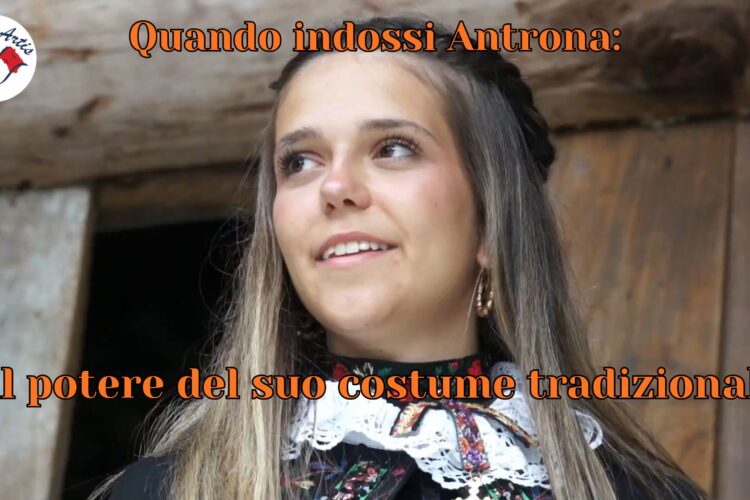Quando indossi Antrona: il potere del suo costume tradizionale